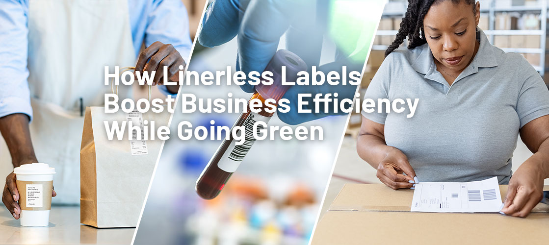 ​How Linerless Labels Boost Business Efficiency While Going Green