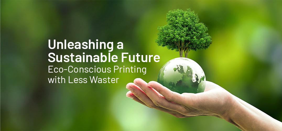 Unleashing a Sustainable Future: Eco-Conscious Printing with Less Waste