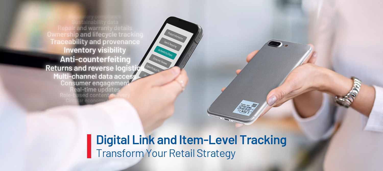 Transform Your Retail Strategy with Digital Link and Item-Level Tracking Transform Your Retail Strategy with Digital Link and Item-Level Tracking