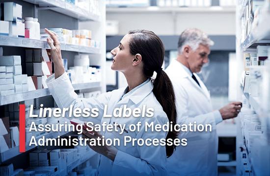 Assuring the Safety of Medication Administration Processes with Linerless Labels