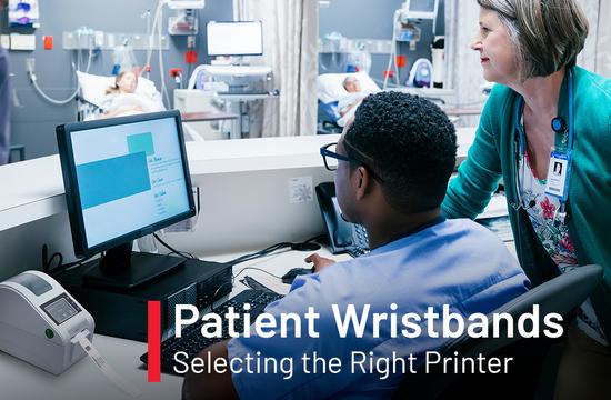 The Importance of Selecting the Right Printer for Patient Wristbands The Importance of Selecting the Right Printer for Patient Wristbands