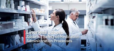 Assuring the Safety of Medication Administration Processes with Linerless Labels