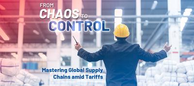 From Chaos to Control: Mastering Global Supply Chains amid Tariffs