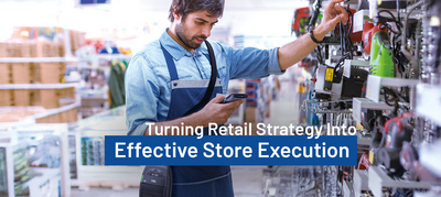 Turning Retail Strategy into Effective Store Execution