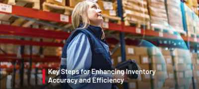 Key Steps for Enhancing Inventory Accuracy and Efficiency