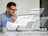 Print Solutions Software: Reduce Cost, Optimize Uptime