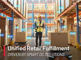 How Smart DC Solutions Drive Unified Retail Fulfillment