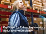 Key Steps for Enhancing Inventory Accuracy and Efficiency