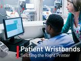 The Importance of Selecting the Right Printer for Patient Wristbands