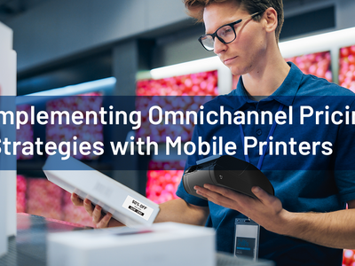 How to Effectively Implement Omnichannel Pricing Strategies with Mobile Label Printers