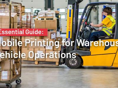 The Essential Guide to Mobile Printing for Warehouse Vehicle Operations 